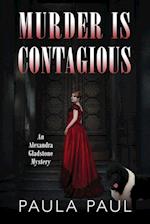 MURDER IS CONTAGIOUS: An Alexandra Gladstone Mystery 