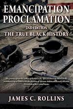 EMANCIPATION PROCLAMATION 2nd Edition: The True Black History 