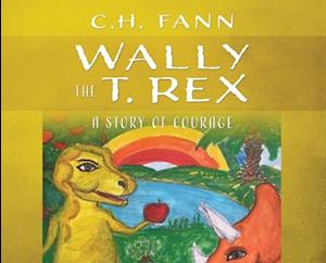 Wally the T. Rex: A Story of Courage