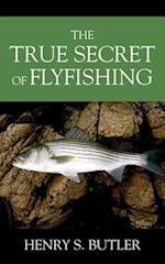 The True Secret of Flyfishing 