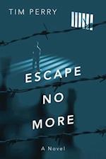 Escape No More: A Novel 