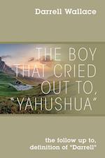 The Boy That Cried Out To, "Yahushua"