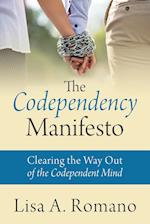 The Codependency Manifesto: Clearing the Way Out of the Codependent Mind 