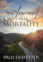 The Journey We Call Mortality 