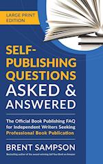Self-Publishing Questions Asked & Answered (LARGE PRINT EDITION)