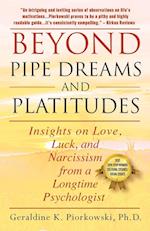 BEYOND PIPE DREAMS AND PLATITUDES: Insights on Love, Luck, and Narcissism from a Longtime Psychologist 