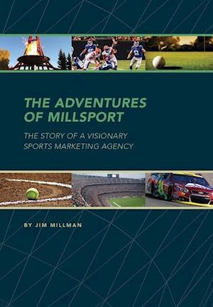 The Adventures of Millsport: The Story of a Visionary Sports Marketing Agency