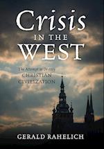 Crisis in the West: The Attempt to Destroy Christian Civilization 