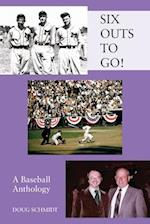 SIX OUTS TO GO! A Baseball Anthology 