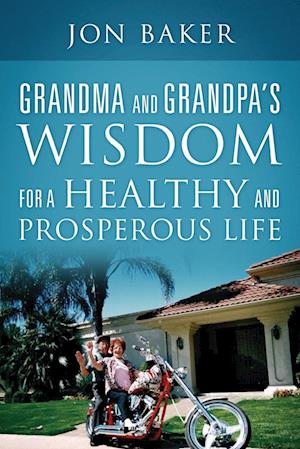 Grandma and Grandpa's Wisdom for a Healthy and Prosperous Life