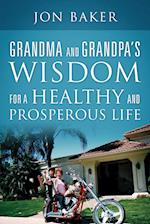 Grandma and Grandpa's Wisdom for a Healthy and Prosperous Life 