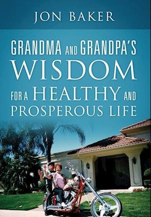 Grandma and Grandpa's Wisdom for a Healthy and Prosperous Life