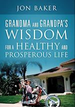 Grandma and Grandpa's Wisdom for a Healthy and Prosperous Life 