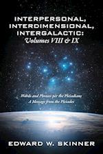 Interpersonal, Interdimensional, Intergalactic, Volume VIII and IX