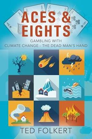 ACES & EIGHTS: Gambling With Climate Change - The Dead Man's Hand