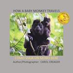 How a Baby Monkey Travels: CÓMO VIAJA UN MONO BEB 