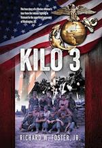 Kilo 3: The True Story of a Marine Rifleman's Tour from the Intense Fighting in Vietnam to the Superficial Pageantry of Washington, DC 