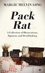 Pack Rat: A Collection of Observations, Opinions and Overthinking 