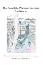The Complete Women's Lacrosse Goalkeeper