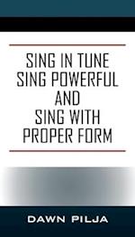 Sing in Tune Sing Powerful and Sing with Proper Form 