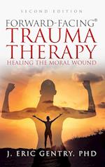 Forward-Facing(R) Trauma Therapy - Second Edition