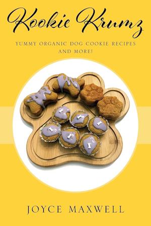 Kookie Krumz: Yummy Organic Dog Cookie Recipes and More!