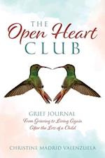 The Open Heart Club: Grief Journal From Grieving to Living Again After the Loss of a Child 