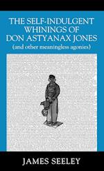 The Self-indulgent Whinings of Don Astyanax Jones