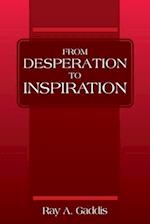 From Desperation to Inspiration 