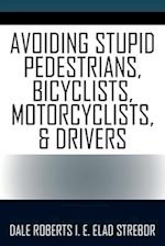 Avoiding Stupid Pedestrians, Bicyclists, Motorcyclists, and Drivers 