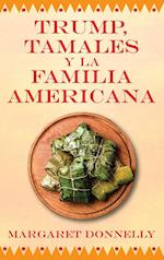 Trump, tamales y la familia americana 