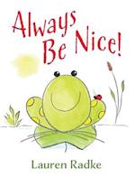 Always Be Nice! 