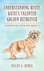 Understanding Rusty, Katie's Talented Golden Retriever