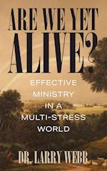 Are We Yet Alive? Effective Ministry in a Multi-Stress World 