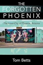 The Forgotten Phoenix: The Inner-City of Phoenix, Arizona 