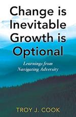 Change is Inevitable Growth is Optional: Learnings from Navigating Adversity 