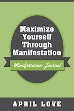 Maximize Yourself Through Manifestation