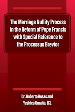 The Marriage Nullity Process in the Reform of Pope Francis with Special Reference to the Processus Brevoir 