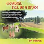 GRANDMA, TELL US A STORY
