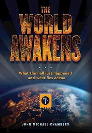 The World Awakens: What the Hell Just Happened-and What Lies Ahead (Volume Two)