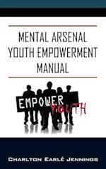 Mental Arsenal Youth Empowerment Manual: Youth Empowerment 