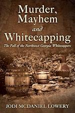 Murder, Mayhem and Whitecapping: The Fall of the Northwest Georgia Whitecappers 