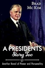 A Presidents Story Too