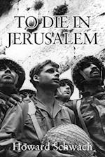 TO DIE IN JERUSALEM: A Novel 