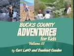 Bucks County Adventures for Kids: Volume III 