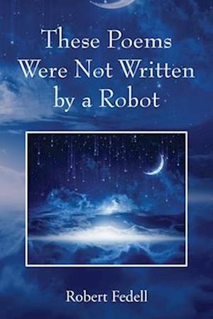 These Poems Were Not Written by a Robot