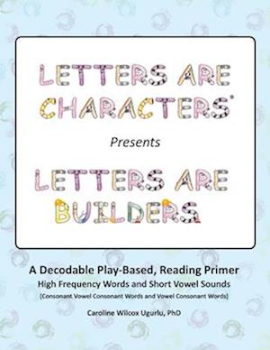 Letters are Characters (R) Presents Letters are Builders