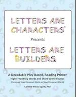 Letters are Characters (R) Presents Letters are Builders