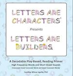 Letters are Characters (R) Presents Letters are Builders