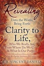 Revealing Unto the World, Bring Forth Clarity to Life,